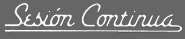 SESI&Oacute;N CONTINUA