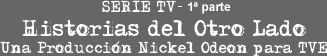 SERIE TV - HISTORIAS DEL OTRO LADO - PRIMERA PARTE
